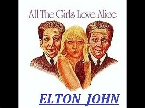 all the young girls love alice elton john